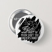 Black Splash Funny Cat Quote Ronde Button 5,7 Cm (Voorkant /achterkant)