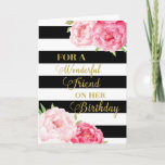 Black Stripes Pink Flowers Friend Birthday Card Kaart<br><div class="desc">Verjaarkaart voor een vriend met roze waterverf bloemen,  zwarte strepen,  gouden tekst en doordacht vers.</div>