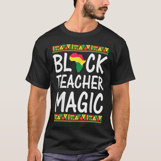 Black Teacher Magic  Black History Month T-shirt (Voorkant)