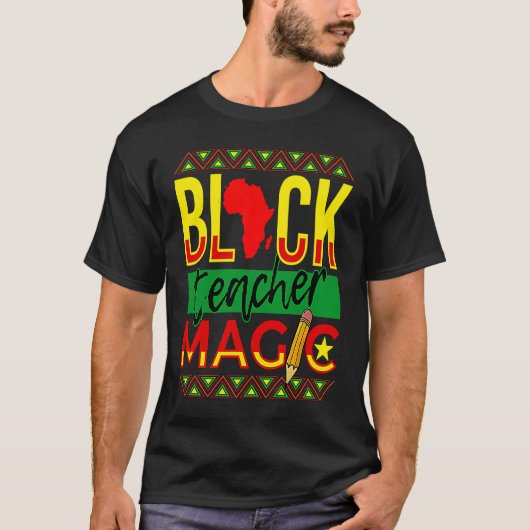 Black Teacher Magic Black History Month T-shirt (Voorkant)