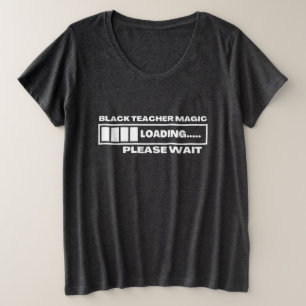 Black Teacher Magic Loading Please Wait T-Shirt