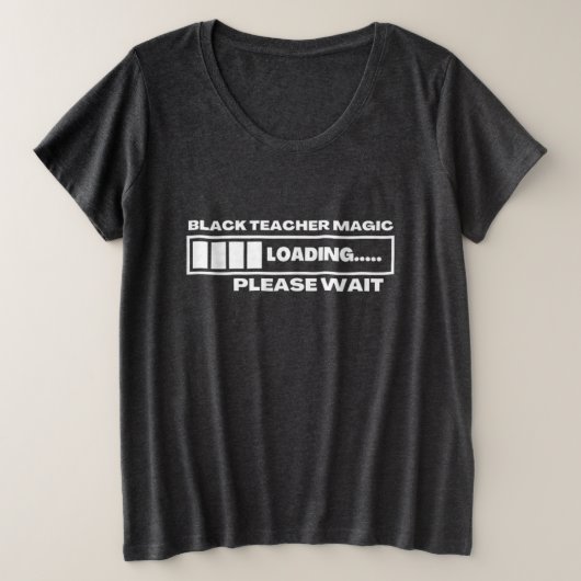 Black Teacher Magic Loading Please Wait T-Shirt (Design voorkant)