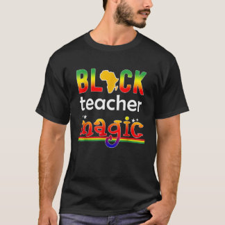 Black Teacher Magic Melanin Teacher Black History T-shirt