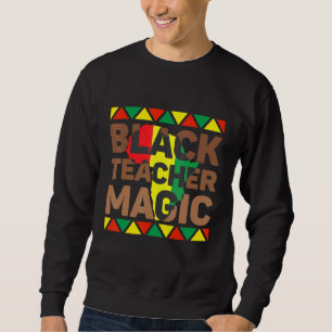 Black Teacher Magic Melanin Teacher Black History Trui