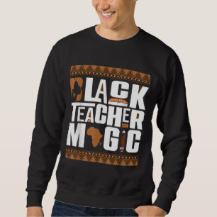 Black Teacher Magic Melanin Teacher Black History Trui