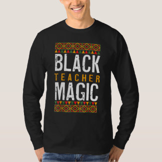 Black Teacher Magic Shirt Melanin Pride Black Hist