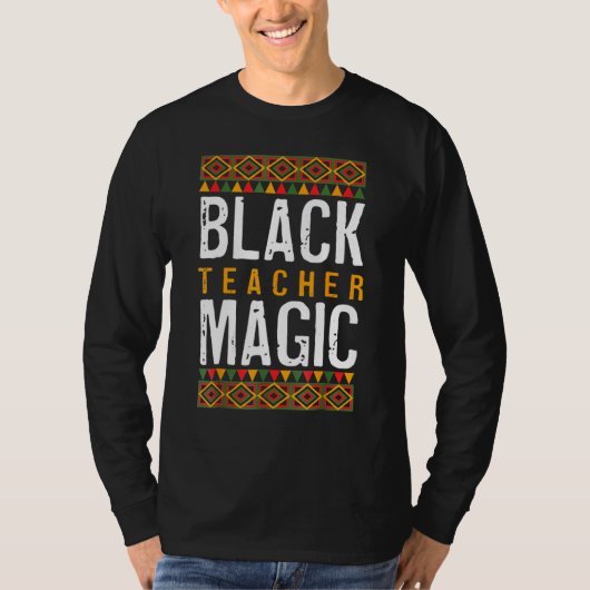 Black Teacher Magic Shirt Melanin Pride Black Hist (Voorkant)