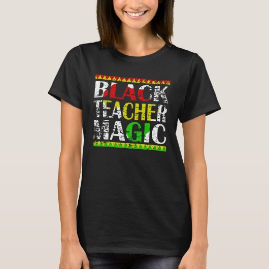 Black Teacher Magic Teacher Black History Month te T-shirt (Voorkant)