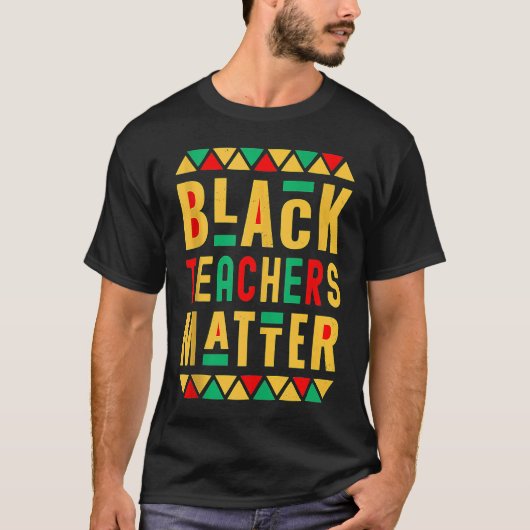 Black Teachers Matter  Melanated Teacher Black His T-shirt (Voorkant)