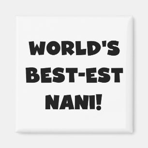 Black Text World's Best-est Nani T-shirts en gesch Magneet