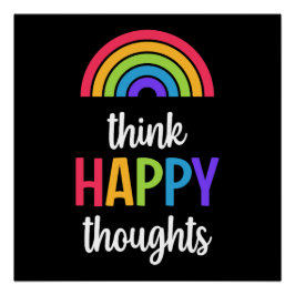Black Think Happy Thoughts Rainbow Perfect Poster