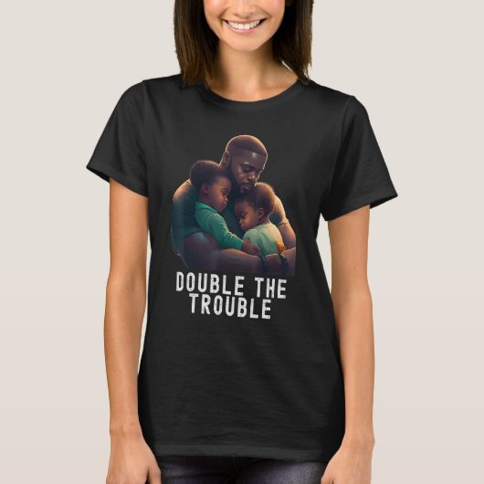 Black Twin Dad Fathers Day Double the trouble  Quo T-shirt (Voorkant)