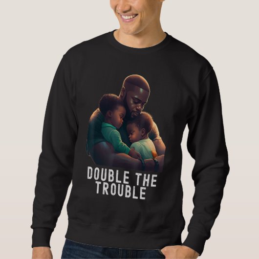 Black Twin Dad Fathers Day Double the trouble  Quo Trui (Voorkant)