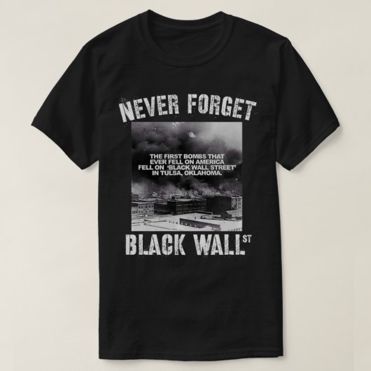 Black Wall Street vergeet nooit onze geschiedenis. T-shirt (Design voorkant)