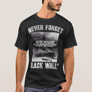 Black Wall Street vergeet nooit onze geschiedenis. T-shirt