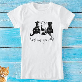 Black White Cats "Een kat is alles wat je nodig he T-shirt