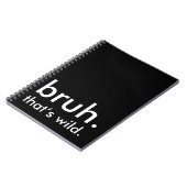 Black & White Funny Quote bruh. dat is wild. Notitieboek (Linkerzijde)