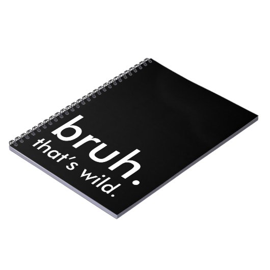 Black & White Funny Quote bruh. dat is wild. Notitieboek (Linkerzijde)