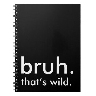 Black & White Funny Quote bruh. dat is wild. Notitieboek