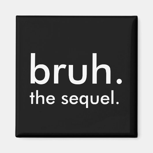Black & White Funny Quote bruh. het vervolg. Magneet (Voorkant)