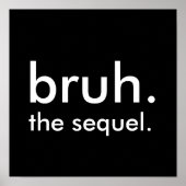 Black & White Funny Quote bruh. het vervolg. Poster (Voorkant)