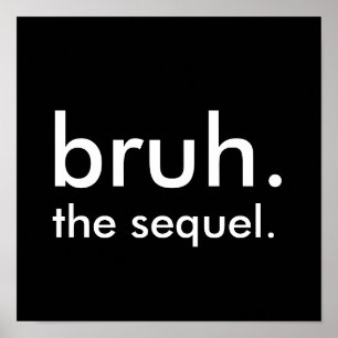 Black & White Funny Quote bruh. het vervolg. Poster