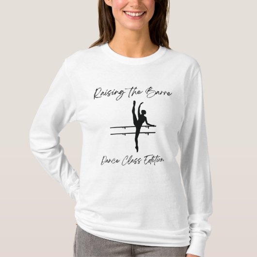 Black & White Raising the Barre Dance Teacher T-shirt (Voorkant)