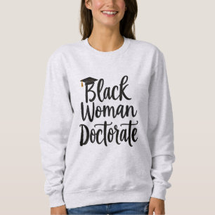Black Woman Doctorate - Empowering Typografie Trui