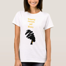 Black Woman Melanin and Honey Shirt