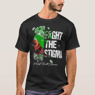 Black Women Fight The Stigma Mental Health Awarene T-shirt