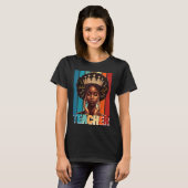 Black Women Teacher Afro Melanin Black History Mon T-shirt (Voorkant volledig)