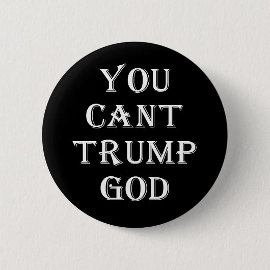 Black You Cant Trump God Button (Voorkant)