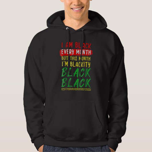 Blackity Black Every Month Black History BHM BLM A Hoodie (Voorkant)