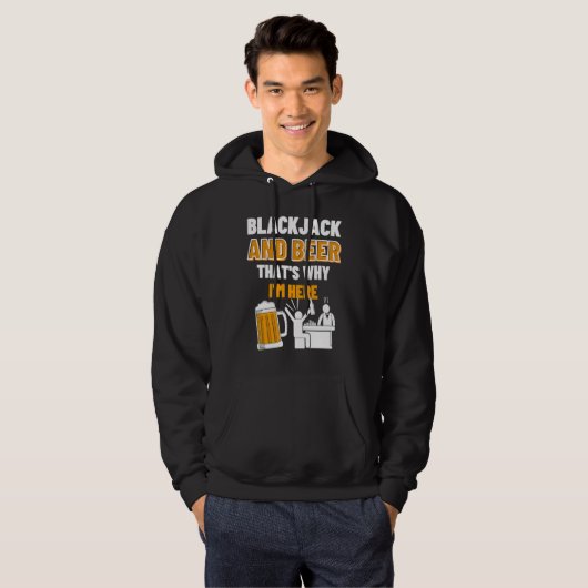 Blackjack And Beer That's Why I'm Here Casino Blac Hoodie (Voorkant volledig)