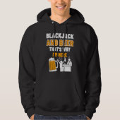 Blackjack And Beer That's Why I'm Here Casino Blac Hoodie (Voorkant)