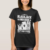 Blackjack And Beer That's Why I'm Here Casino Blac T-shirt (Voorkant)