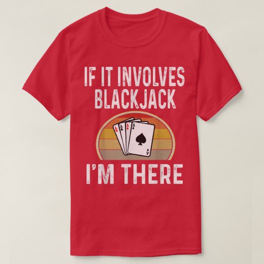 Blackjack Card Game Night als er Blackjack bij bet T-shirt (Design voorkant)
