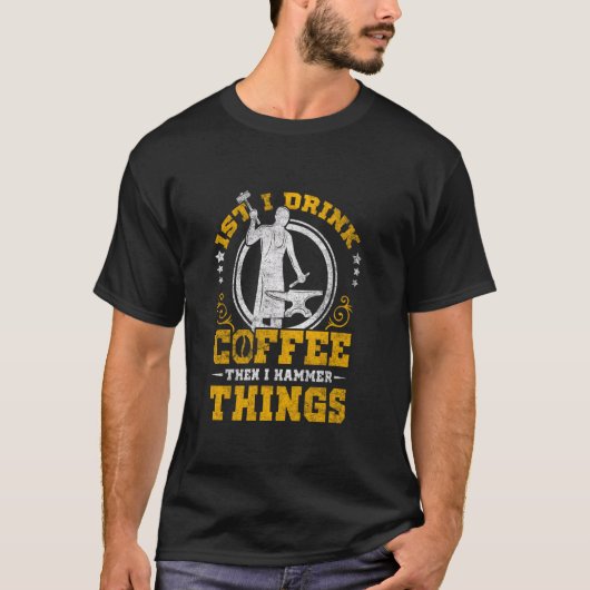 Blacksmith Coffee Lover Hammer Things T-shirt (Voorkant)