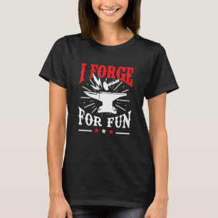 Blacksmith I Forge for Fun Smeter T-shirt