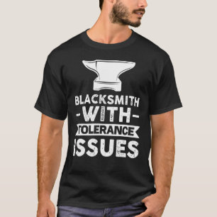 Blacksmith met tolerantieproblemen t-shirt
