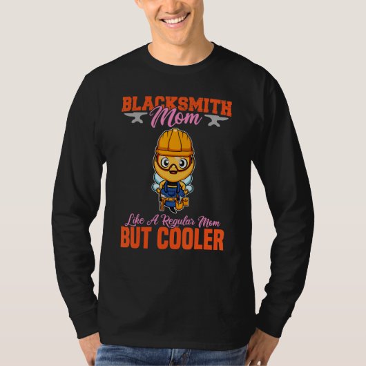 Blacksmith Mom Like A Regualr Mom But Cooler_11 T-shirt (Voorkant)