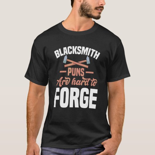 Blacksmith Puns zijn moeilijk om Motif te vervorme T-shirt (Voorkant)