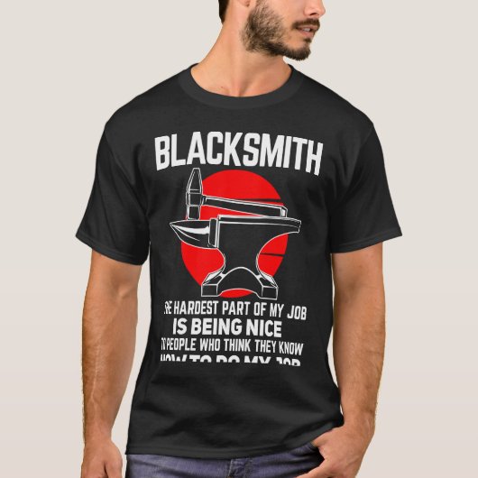 Blacksmith The Hardest Part of My Job Blacksmithin T-shirt (Voorkant)