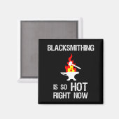 Blacksmithing is nu zo warm, grappige Blacksmith Magneet (Voorkant / Achterkant)