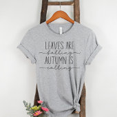 Bladeren are Falling Autumn roept Herfst Quote T-shirt