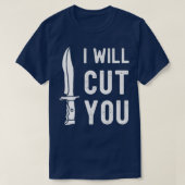 Bladesmith I Will Cut You Knife Gag T T-shirt (Design voorkant)