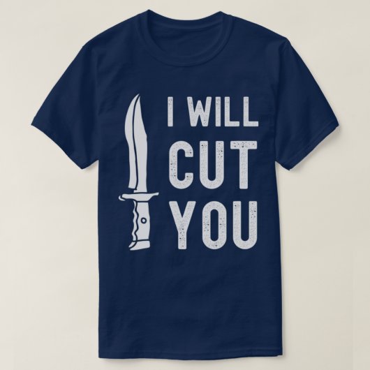 Bladesmith I Will Cut You Knife Gag T T-shirt (Design voorkant)
