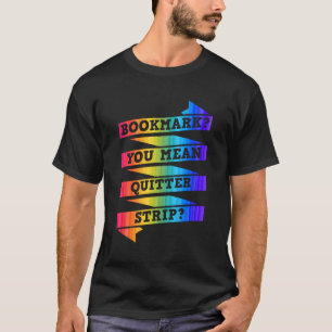 Bladwijzer Je bedoelt Quitter Strip Literair Boek T-shirt