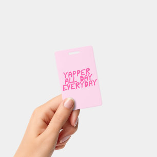 Blaft de hele dag, elke dag, grappige uitdrukking badge
