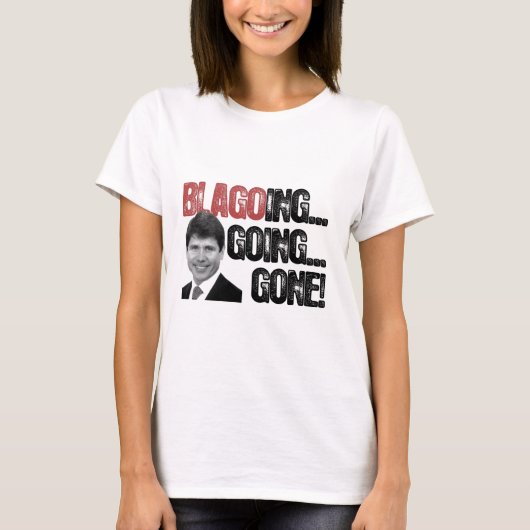 Blagoing, Going, Gone! T-shirt (Voorkant)